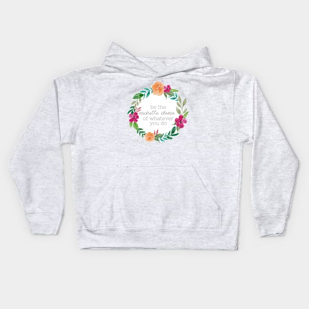 Be The Michelle Obama Watercolor Wreath Kids Hoodie by annmariestowe